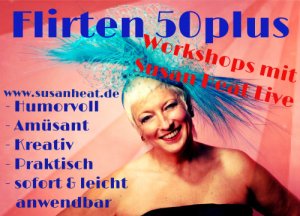 Flirten 50plus Workshops  mit Susan Heat